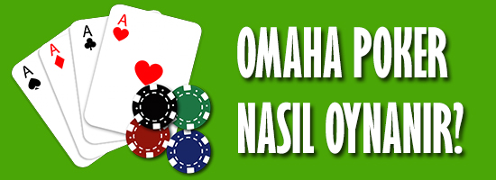 omaha poker nasıl oynanır, kuralları nelerdir ?